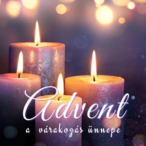 Advent: a várakozás ünnepe